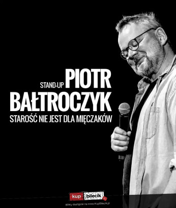 Chojnice Wydarzenie Kabaret Piotr Bałtroczyk Stand-up: Starość nie jest dla mięczaków